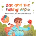 Zac and the Falling Apple: an Exploration Into the World of Science, a Children's Book About Isaac Newton, Gravity and Forces Science Stories