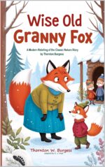 Wise Old Granny Fox: a Modern Retelling of the Classic Nature Story by Thornton Burgess Burgess Books
