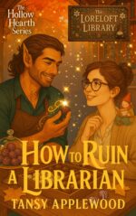 How to Ruin a Librarian: a Cozy Monster Romance With Truffles, Temptation, and One Soulbonded Chocolatier Who Knows Your Darkest Cravings. Hollow Hearth