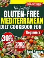The Easiest Gluten-free Mediterranean Diet Cookbook for Beginners: Simple, Flavor-packed Recipes for Better Digestion, Heart Health, and Effortless Weight Balance