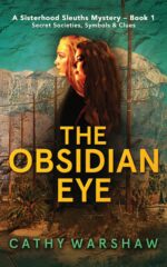 The Obsidian Eye Sisterhood Sleuths Book a Sisterhood Sleuths Mystery of Secrets, Codes, and Hidden Power Societies and the Sisterhood