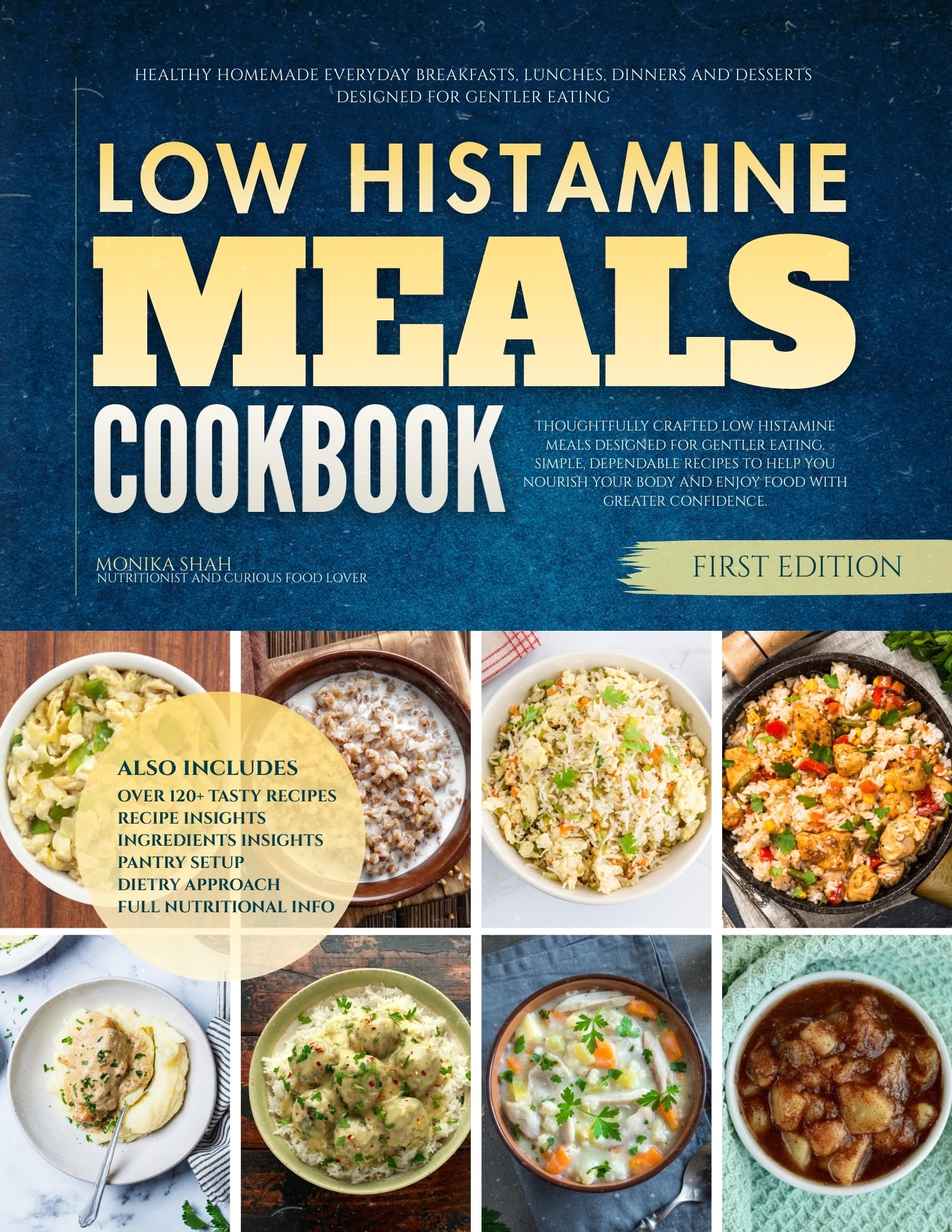 The Low Histamine Meals Cookbook: Healthy Homemade Everyday Breakfasts, Lunches, Dinners and Desserts Designed for Gentler Eating Histamine