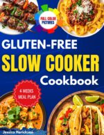 Gluten-free Slow Cooker Cookbook: Enjoy Easy, Safe Slow Cooker Recipes for Celiac and Gluten-free Living. Make Delicious, Stress-free Meals Every Day With Step-by-step Guidance for Family Cooking