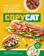 The Golden Cookbook of Subway Copycat Recipes: Make Your Favorite Subway Sandwiches at Home