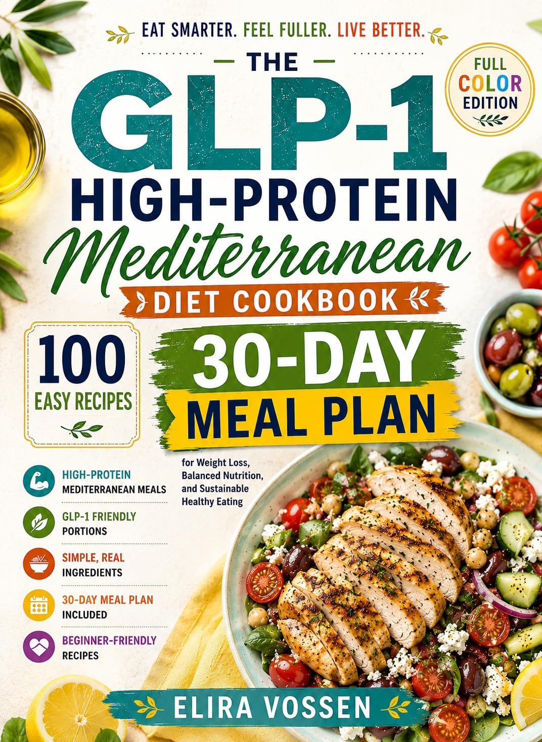 The Glp-1 High-protein Mediterranean Diet Cookbook: 100 Easy Recipes and a 30-day Meal Plan for Weight Loss, Balanced Nutrition, and Sustainable Healthy Eating