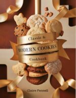 Classic & Modern Cookies Cookbook: a Delicious Collection of Traditional Favorites and Creative Cookie Recipes