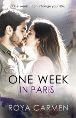 One Week in Paris: a Friends-with-benefits, Romantic Adventure, Forced Proximity, Bully Series Standalone Romance. Week Series Book