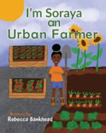 I'm Soraya an Urban Farmer