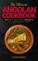 The Ultimate Angolan Cookbook: 111 Dishes From Angola to Cook Right Now Cuisines Book