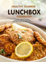 Healthy Summer Lunchbox Cookbook: Chicken Burrito, Pita Pizzas, Cheesesteaks Subs Plus Much More; Simple Midday Meals for Warm Sunny Days