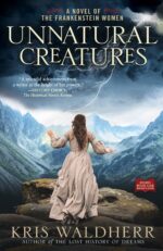 Unnatural Creatures: a Novel of the Frankenstein Women