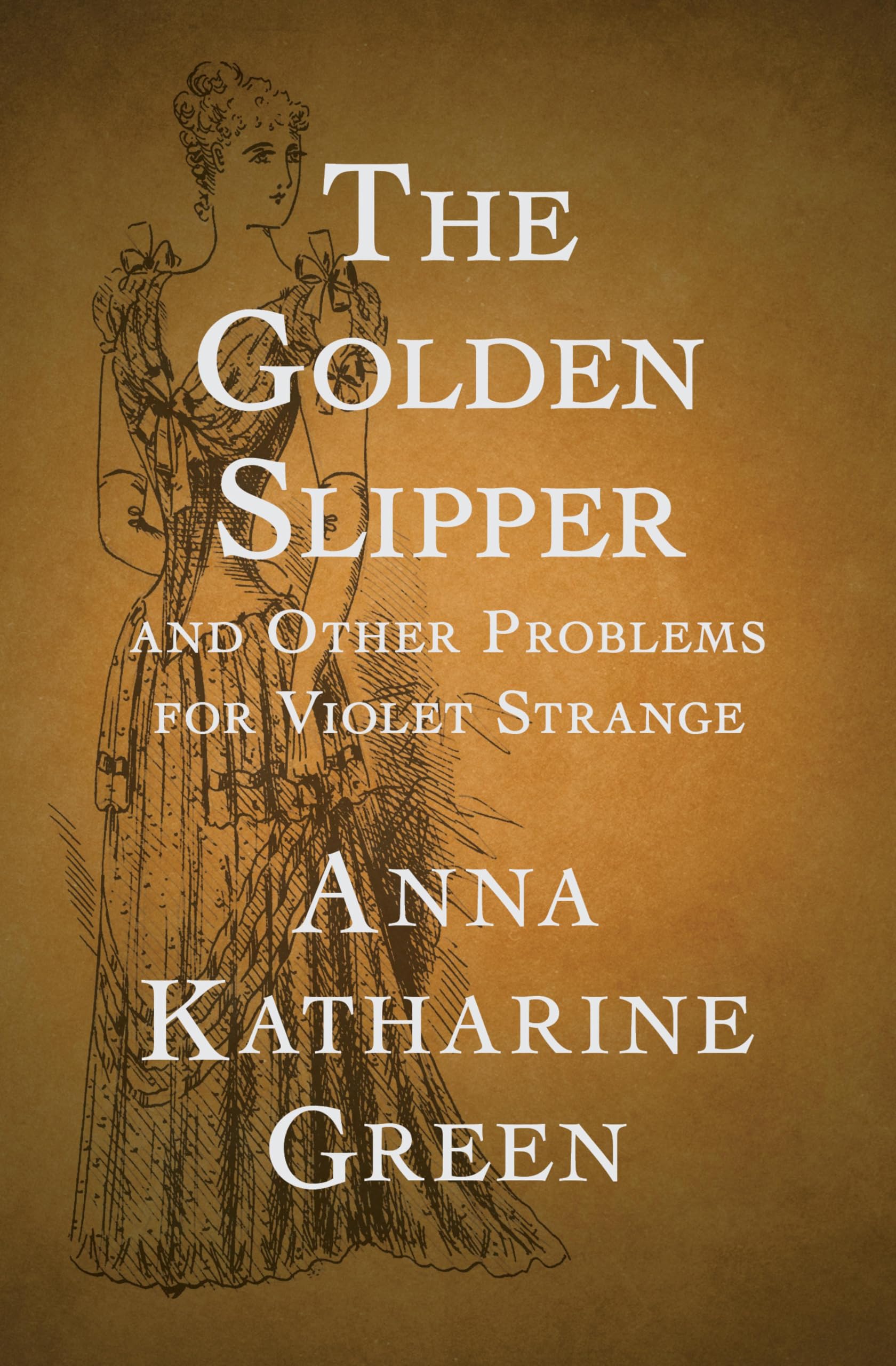 The Golden Slipper: and Other Problems for Violet Strange