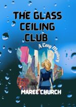 The Glass Ceiling Club: a Cozy Mystery Glass Ceiling Club Cozy
