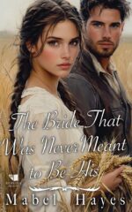 The Bride That Was Never Meant to Be His: a Western Historical Romance Book