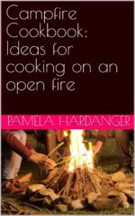 Campfire Cookbook: Ideas for Cooking on an Open Fire