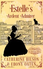 Estelle's Ardent Admirer: the Bookshop Belles Book 1