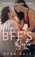 My Bff's Sister: a Hot Lesbian Romance to Lovers Contemporary Lesbian