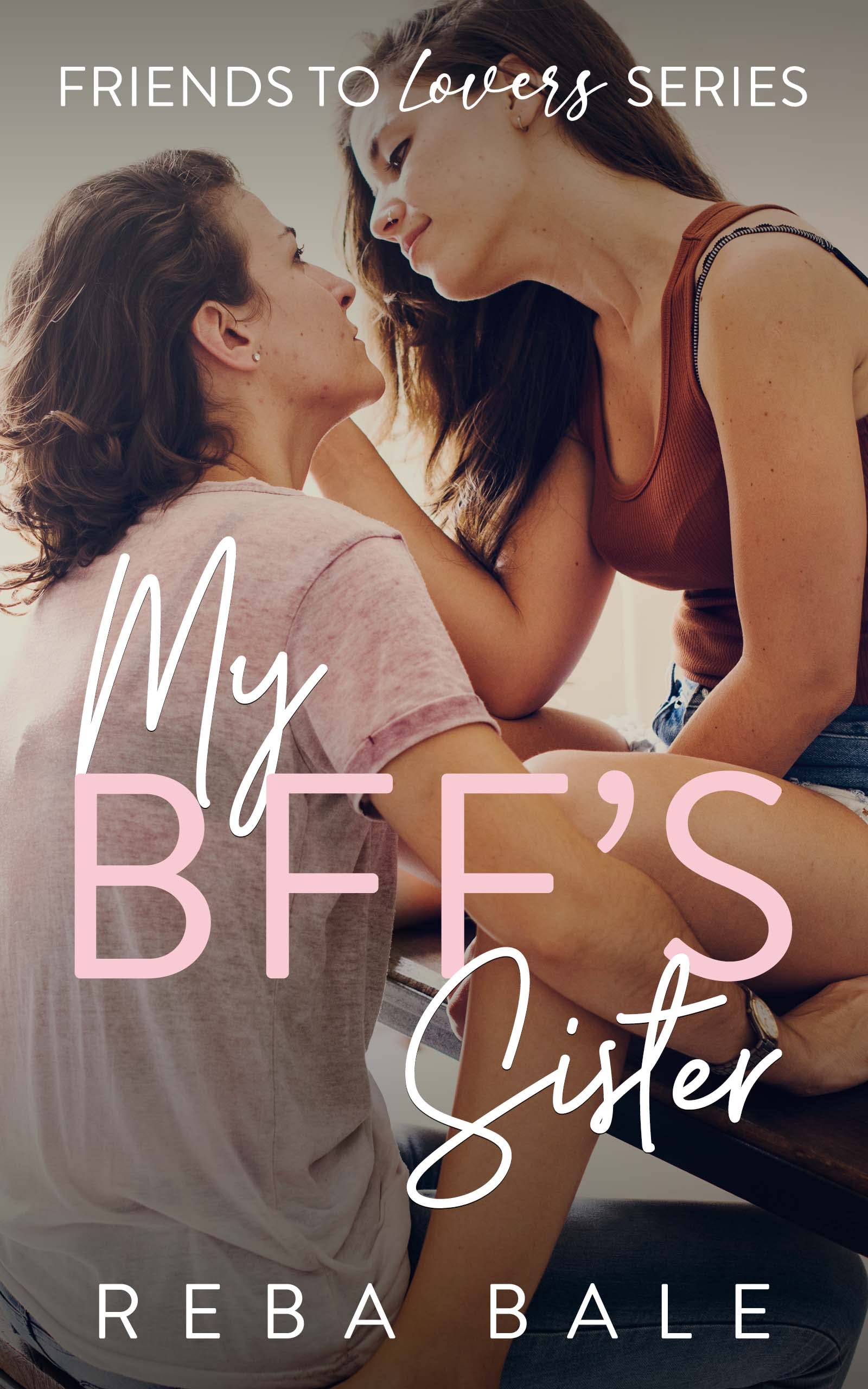 My Bff's Sister: a Hot Lesbian Romance to Lovers Contemporary Lesbian