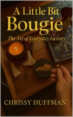 A Little Bit Bougie: the Art of Everyday Luxury Little Bit Bougie