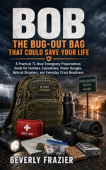 Bob: the Bug-out Bag That Could Save Your Life: Protect Your Family When Disaster Strikes Without Warning