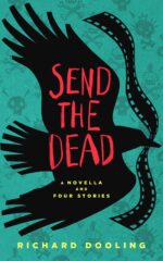 Send the Dead: a Novella and Four Stories