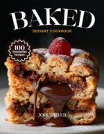 Baked Dessert Cookbook: Mouthwatering Baked Dessert Recipes: From Golden Classics to Creative Sweet Twists—oven-fresh Treats for Every Skill Level, Craving, ... Cookbook For