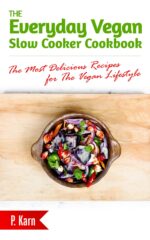 The Everyday Vegan Slow Cooker Cookbook: the Most Delicious Recipes for the Vegan Lifestyle