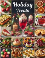 Holiday Treats: Cookbook Perfect Recipes -thanksgiving - Christmas - Valentine’s Day and Other - Easy Appetizers - Main Dishes - Side Dishes - Deserts - Drinks Cookbooks