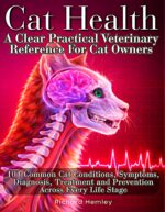 Cat Health - a Clear Practical Veterinary Reference for Cat Owners: 101 Common Cat Conditions — Symptoms, Diagnosis, Treatment and Prevention Across Every Life Stage