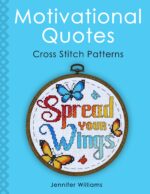 Motivational Quotes Cross Stitch Pattern Book: a Collection of 24 Uplifting Patterns to Motivate, Encourage and Empower