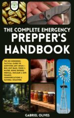 The Complete Emergency Prepper's Handbook: the No-nonsense Guide to Surviving Any Crisis — Bug-out Bags, Food & Water, Home Defense, Medical, Nuclear & Emp, Finance, Communications & Natural