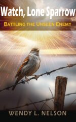 Battling the Unseen Enemy: Watch, Lone Sparrow Book Series Lone Sparrow Novel