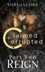 Claimed & Corrupted - Reign: a Spicy Obsessed Dark Romance