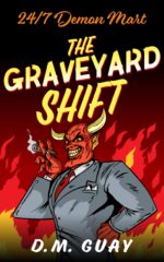 The Graveyard Shift: a Horror Comedy Demon Mart Book