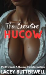The Executive Hucow: Perthwood: a Hucow Transformation Book 1
