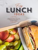 Easy Lunch Ideas: Effortless Dishes You’ll Look Forward To: Light, Hearty, and Nutritious Options for Afternoon Meals Box Recipes For