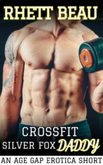 Crossfit Silver Fox Daddy: an Age Gap Erotica Short Workout/sports-themed Erotica Short