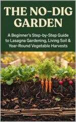 The No-dig Garden: a Beginner's Step-by-step Guide to Lasagna Gardening, Living Soil & Year-round Vegetable Harvests
