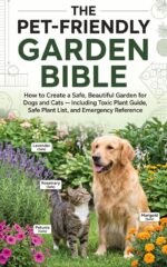 The Pet-friendly Garden Bible : How to Create a Safe, Beautiful Garden for Dogs and Cats — Including Toxic Plant Guide, Safe Plant List, and Emergency Reference Garden Living