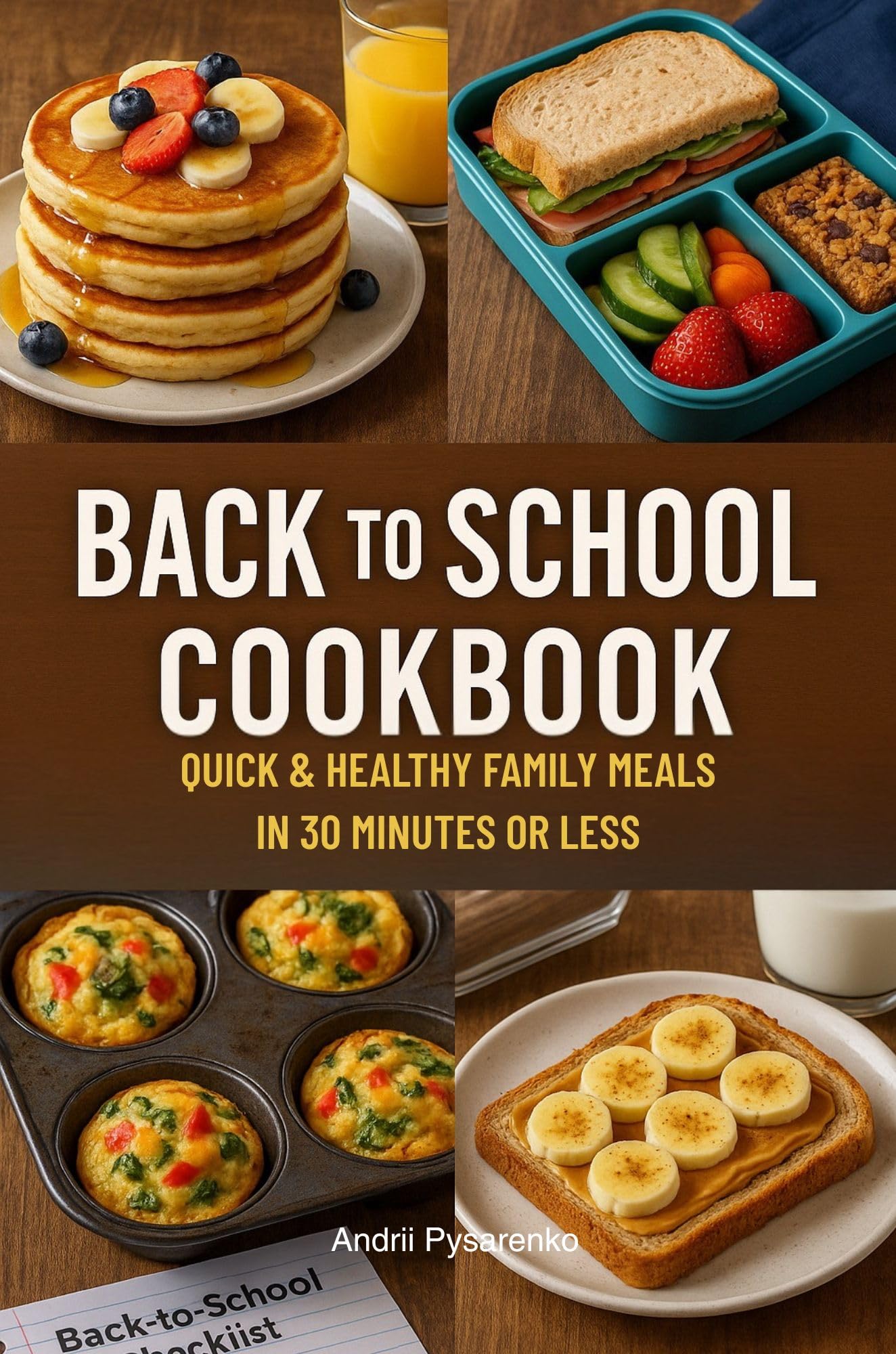 Back to School Cookbook: Quick & Healthy Family Meals in 30 Minutes or Less