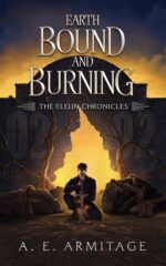 Earth Bound and Burning: the Eleun Chronicles