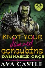 Knot Your Damned Concubine: a Monster Romance Orcs Book