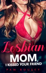 Sorry Mom, I Kissed Your Friend: Lesbian Age-gap Erotica