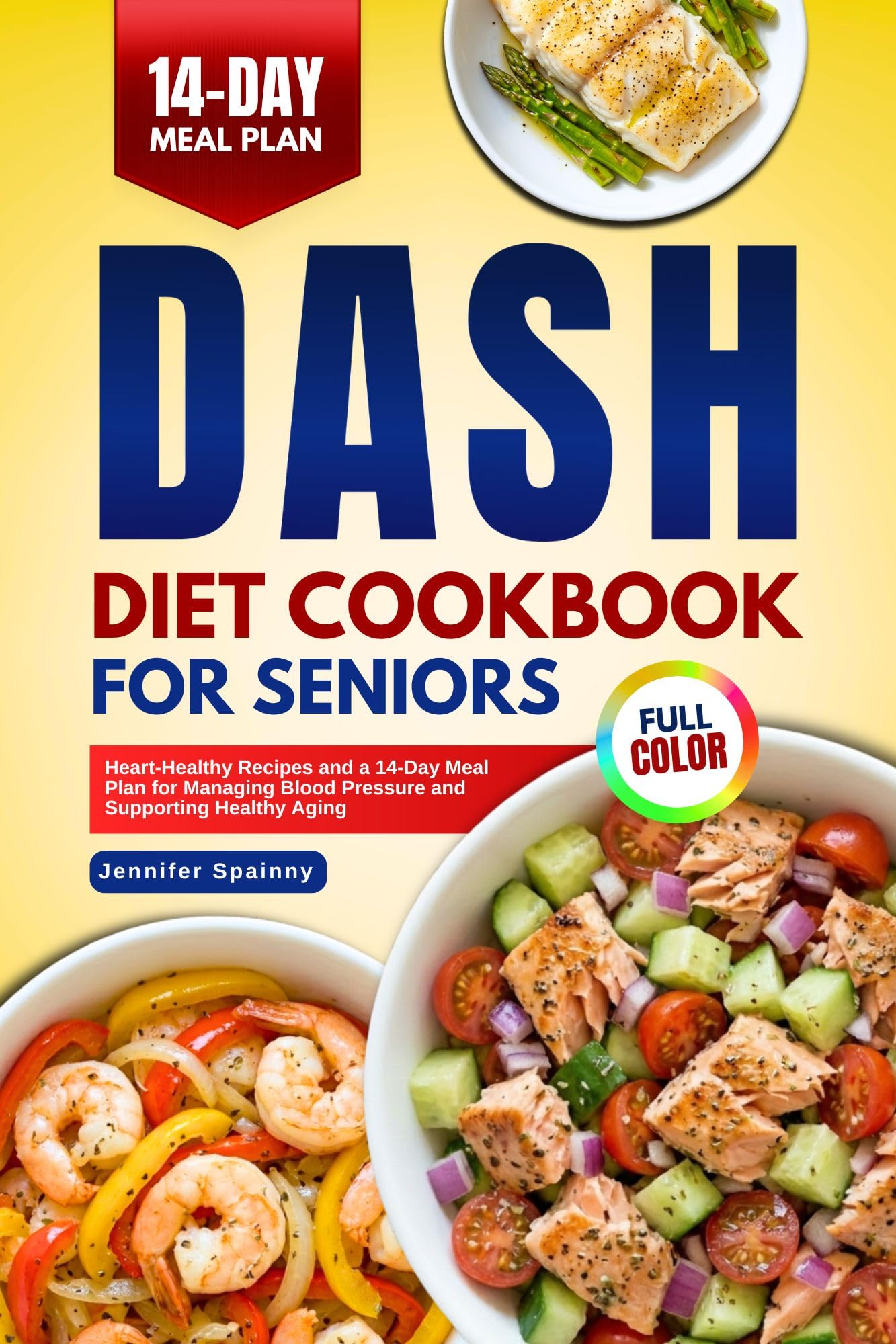 Dash Diet Cookbook for Seniors: Heart-healthy Recipes and a 14-day Meal Plan for Managing Blood Pressure and Supporting Healthy Aging