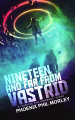 Nineteen and Far From Vastrid: a Survive the Universe Story