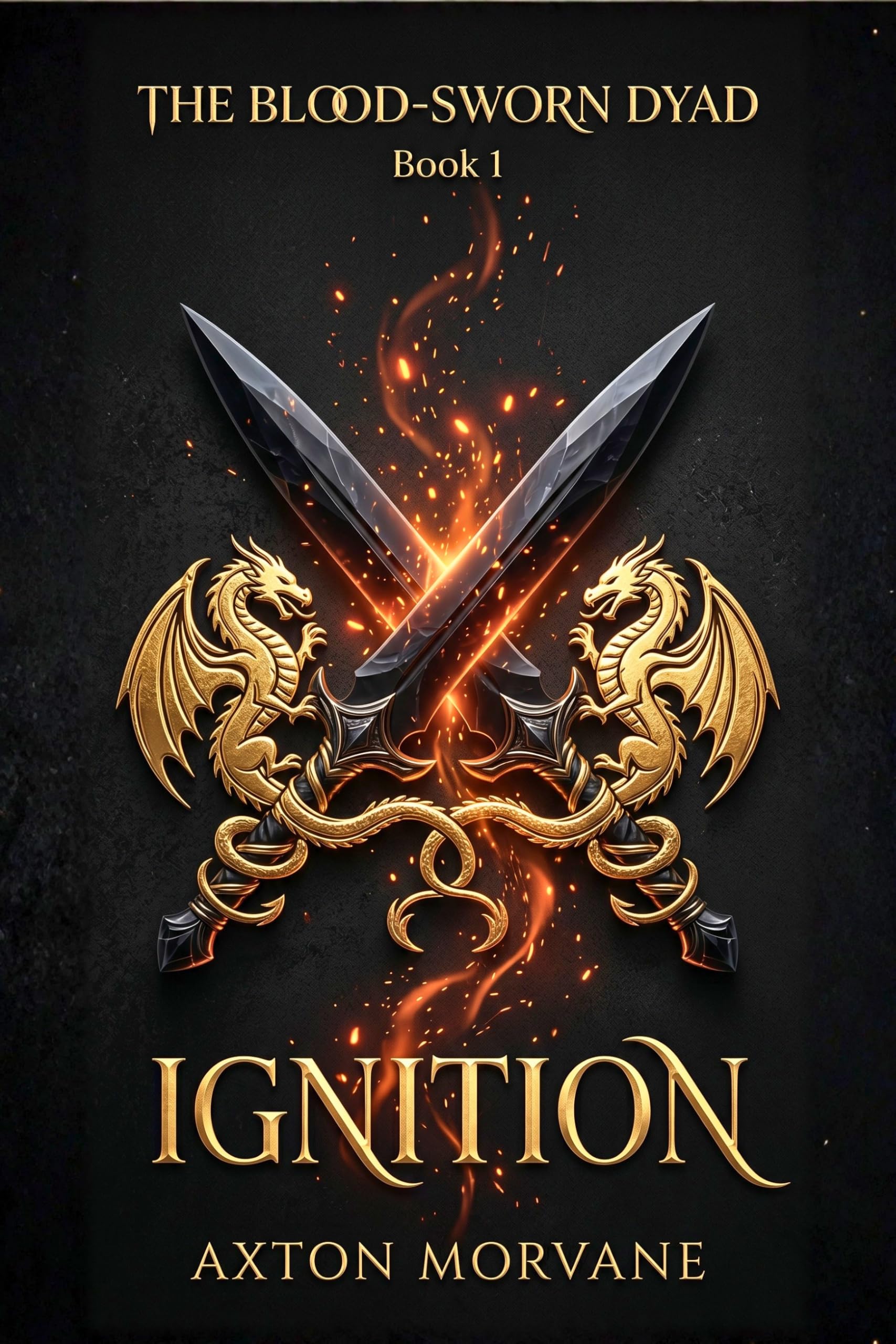 The Blood-sworn Dyad: Ignition Book 1: Magical Dragon Rider Romantasy Adventure