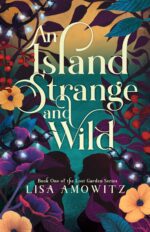 An Island Strange and Wild: a Romantic Fantasy Retelling of the Secret Garden Lost Garden Book
