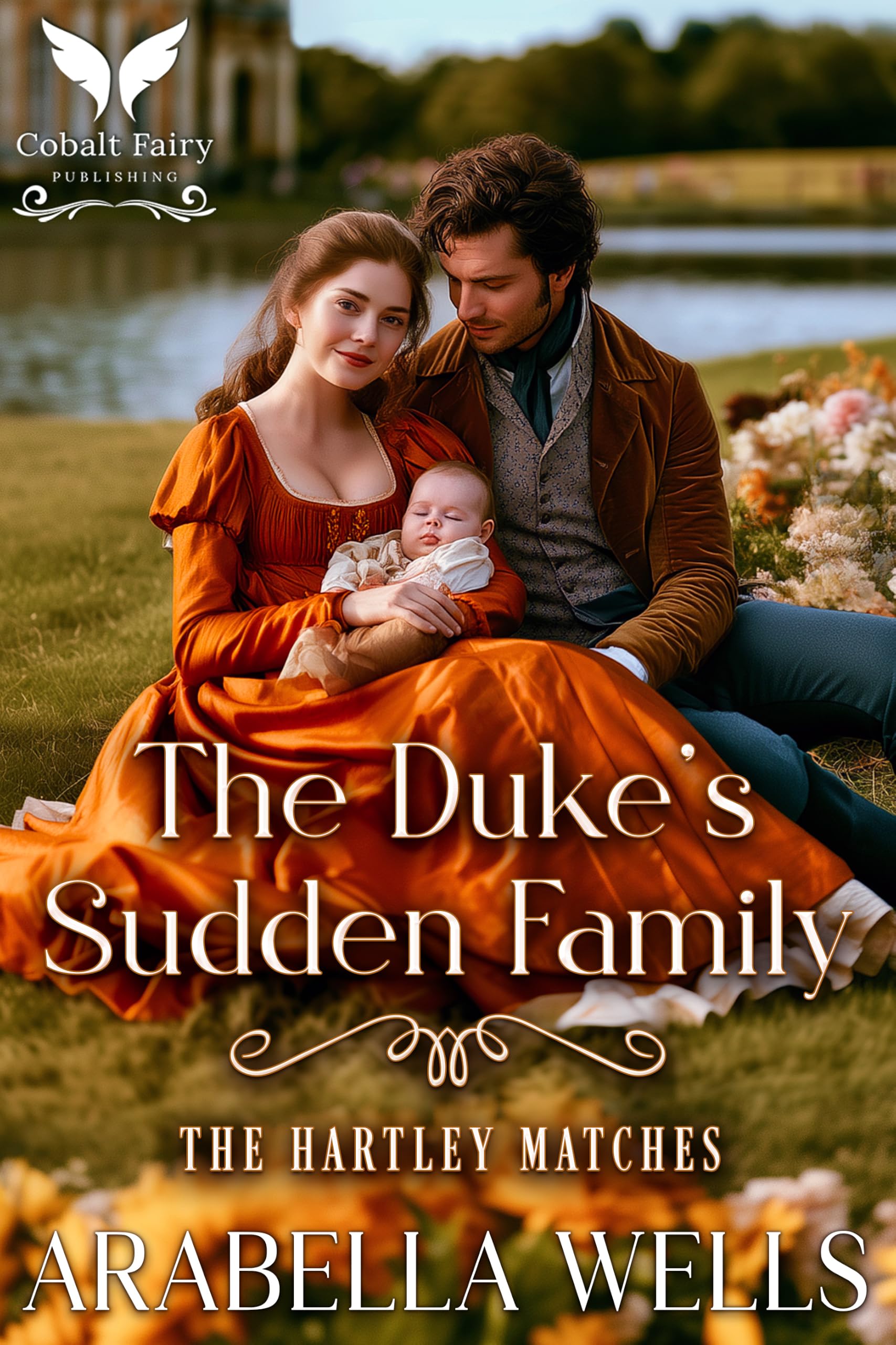 The Duke’s Sudden Family: a Historical Regency Romance Novel Hartley Matches Book