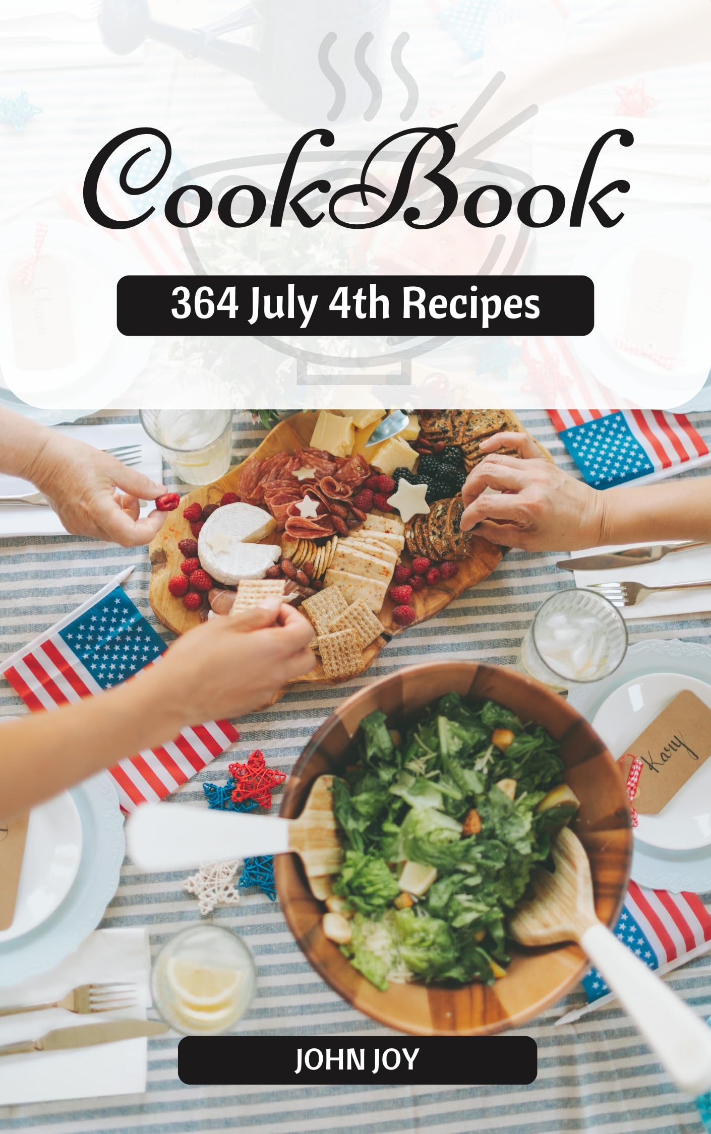The July 4th Cookbook: 364 Bold & Patriotic Recipes for the Ultimate Fourth of July Cookout