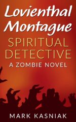 Lovienthal Montague Spiritual Detective: a Zombie Novel